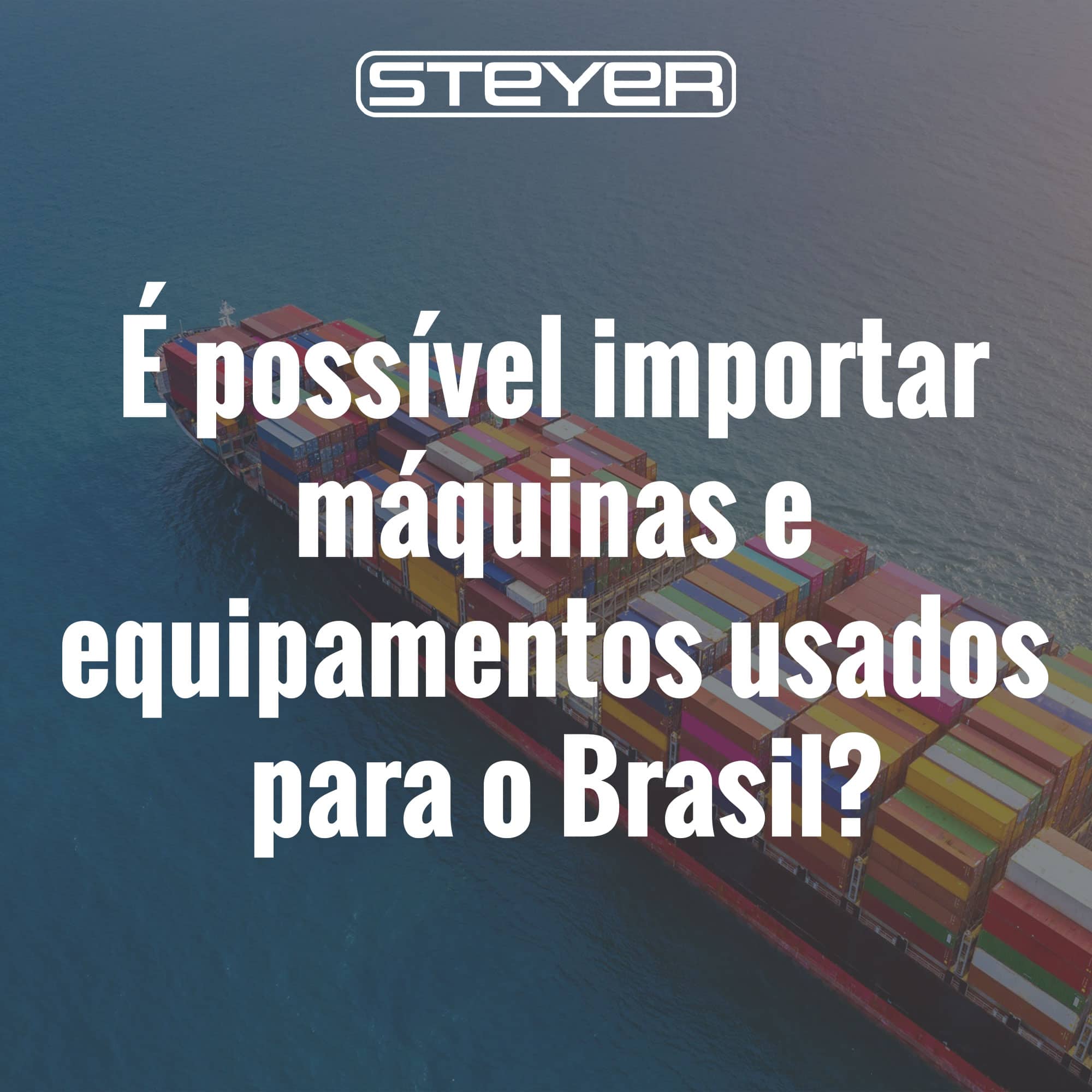 É possível importar máquinas e equipamentos usados para o Brasil?